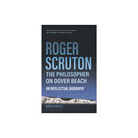 Bloomsbury Publishing PLC Roger Scruton: The Philosopher on Dover Beach (häftad, eng)