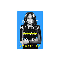 Orion Publishing Co You Don't Need a Dick to DJ (inbunden, eng)