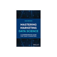 John Wiley & Sons Inc Mastering Marketing Data Science (inbunden, eng)