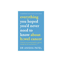 John Murray Press everything you hoped you’d never need to know about bowel cancer (häftad, eng)