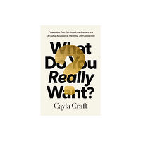 Thomas nelson publishers What Do You Really Want? (inbunden, eng)