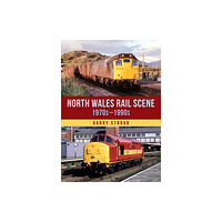 Amberley Publishing North Wales Rail Scene: 1970s – 1990s (häftad, eng)