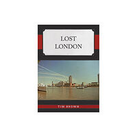 Amberley Publishing Lost London (häftad, eng)