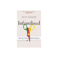 Little, Brown Book Group Infantilised: How Our Culture Killed Adulthood (inbunden, eng)