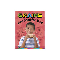 Capstone Global Library Ltd Grains Are Good for You! (häftad, eng)