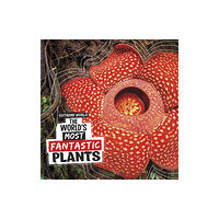 Capstone Global Library Ltd The World's Most Fantastic Plants (häftad, eng)