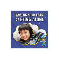 Capstone Global Library Ltd Facing Your Fear of Being Alone (häftad, eng)