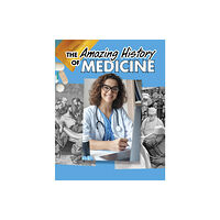 Capstone Global Library Ltd The Amazing History of Medicine (häftad, eng)