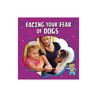 Capstone Global Library Ltd Facing Your Fear of Dogs (inbunden, eng)