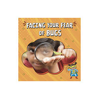 Capstone Global Library Ltd Facing Your Fear of Bugs (inbunden, eng)