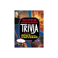Capstone Global Library Ltd Super Surprising Trivia About Space and the Universe (inbunden, eng)