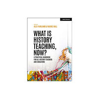 Hodder Education What is History Teaching, Now? A practical handbook for all history teachers and educators (häftad, eng)