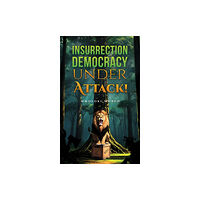 Austin Macauley Publishers Insurrection—Democracy Under Attack! (häftad, eng)