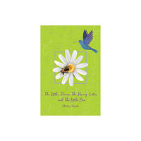 Austin Macauley Publishers The Little Flower, The Honey Eater, and The Little Bee (häftad, eng)