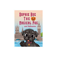 Austin Macauley Publishers Sophie Bug the Magical Pug and Halloween (häftad, eng)