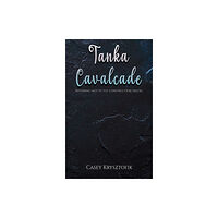 Austin Macauley Publishers Tanka Cavalcade (häftad, eng)