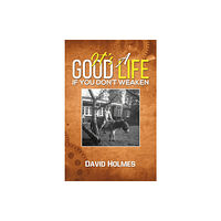 Austin Macauley Publishers It's a Good Life If You Don't Weaken (häftad, eng)