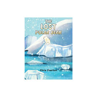 Austin Macauley Publishers The Lost Polar Bear (häftad, eng)