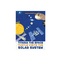Austin Macauley Publishers Titania the Space Turtle Visits the Solar System (häftad, eng)