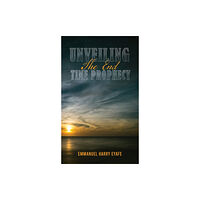 Austin Macauley Publishers Unveiling the End Time Prophecy (häftad, eng)