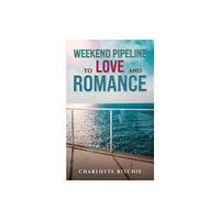 Austin Macauley Publishers Weekend Pipeline to Love and Romance (häftad, eng)