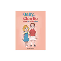 Austin Macauley Publishers Gaby and Charlie Forever Sibs, Forever Friends (häftad, eng)