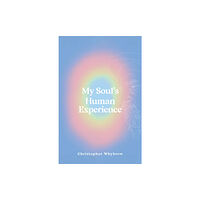 Austin Macauley Publishers My Soul's Human Experience (inbunden, eng)