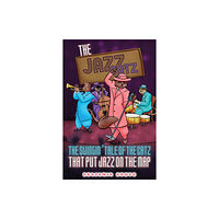 Austin Macauley Publishers The Jazz Catz: The Swingin' Tale of The Catz That Put Jazz on the Map (häftad, eng)