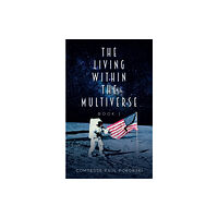 Austin Macauley Publishers The Living Within the Multiverse - Book 1 (häftad, eng)