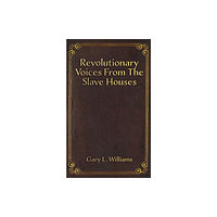 Austin Macauley Publishers Revolutionary Voices from the Slave Houses (häftad, eng)