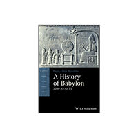 John Wiley And Sons Ltd A History of Babylon, 2200 BC - AD 75 (häftad, eng)