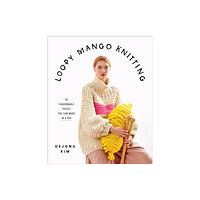 Abrams Loopy Mango Knitting: 34 Fashionable Pieces You Can Make in a Day (inbunden, eng)