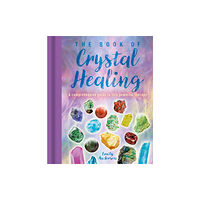 Arcturus publishing ltd The Book of Crystal Healing (inbunden, eng)