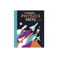 Arcturus publishing ltd 75 Fantastic Physics Facts Every Kid Should Know! (häftad, eng)
