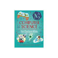 Arcturus publishing ltd Computer Science for Curious Kids (inbunden, eng)