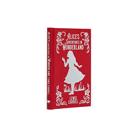 Arcturus publishing ltd Alice's Adventures In Wonderland (inbunden, eng)