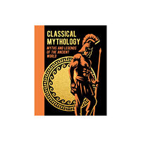 Arcturus publishing ltd Classical Mythology (inbunden, eng)
