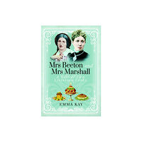 Pen & Sword Books Ltd Mrs Beeton and Mrs Marshall (inbunden, eng)