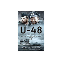 Pen & Sword Books Ltd U-48: The Most Successful U-Boat of the Second World War (häftad, eng)