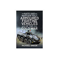 Pen & Sword Books Ltd NATO and Warsaw Pact Armoured Fighting Vehicles of the Cold War (inbunden, eng)