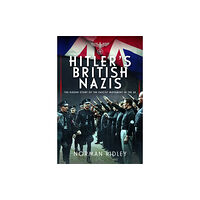 Pen & Sword Books Ltd Hitler's British Nazis (inbunden, eng)