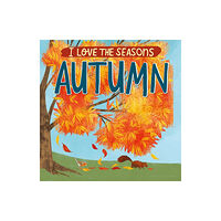 Hachette Children's Group I Love the Seasons: Autumn (häftad, eng)