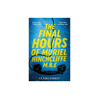 Pan Macmillan The Final Hours of Muriel Hinchcliffe M.B.E (inbunden, eng)