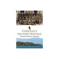 Amberley Publishing Cornwall's Military Heritage (häftad, eng)