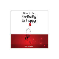 Andrews McMeel Publishing How to Be Perfectly Unhappy (inbunden, eng)