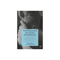 Bristol University Press The Dynamics of Young Fatherhood (häftad, eng)