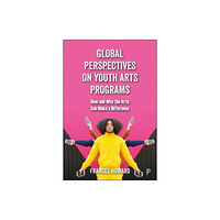 Bristol University Press Global Perspectives on Youth Arts Programs (häftad, eng)