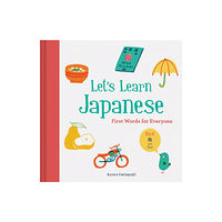 Chronicle Books Let’s Learn Japanese: First Words for Everyone (inbunden, eng)