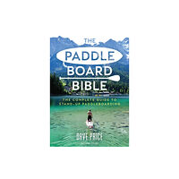 Bloomsbury Publishing PLC The Paddleboard Bible (häftad, eng)