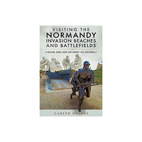 Pen & Sword Books Ltd Visiting the Normandy Invasion Beaches and Battlefields (häftad, eng)